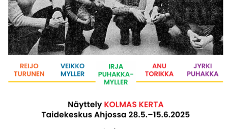 TAIDEKESKUS AHJO, SYSI-SALI, HIILI- JA HEHKU-TILAT; VEIKKO MYLLER, IRJA PUHAKKA-MYLLER, JYRKI PUHAKKA, ANU TORIKKA JA REIJO TURUNEN