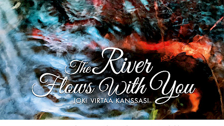 TAIDEKESKUS AHJO, KYTÖ/LIEKKI-TILA; THE RIVER FLOWS WITH YOU – JOKI VIRTAA KANSSASI