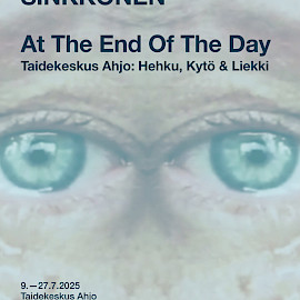 TAIDEKESKUS AHJO, HEHKU-, KYTÖ- JA LIEKKI-TILAT: AT THE END OF THE DAY