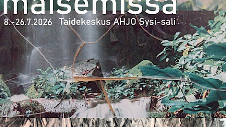 TAIDEKESKUS AHJO, SYSI-SALI; MIINA LAINE, TIINA KAISA LEPPÄNEN, HANS-PETER SCHÜTT - MAISEMISSA