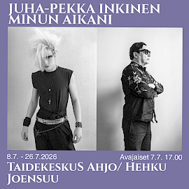TAIDEKESKUS AHJO, HEHKU-TILA; JUHA-PEKKA INKINEN - MINUN AIKANI