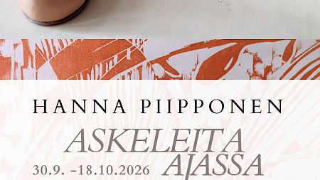 TAIDEKESKUS AHJO, HEHKU-TILA; HANNA PIIPPONEN - ASKELEITA AJASSA