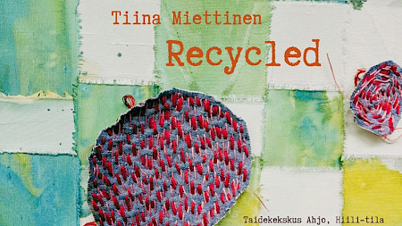 ART CENTER AHJO, HIILI; TIINA MIETTINEN - RECYCLED